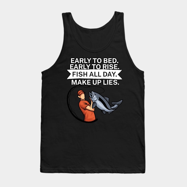 Early to bed Early to rise Fish all day Make up lies Tank Top by maxcode